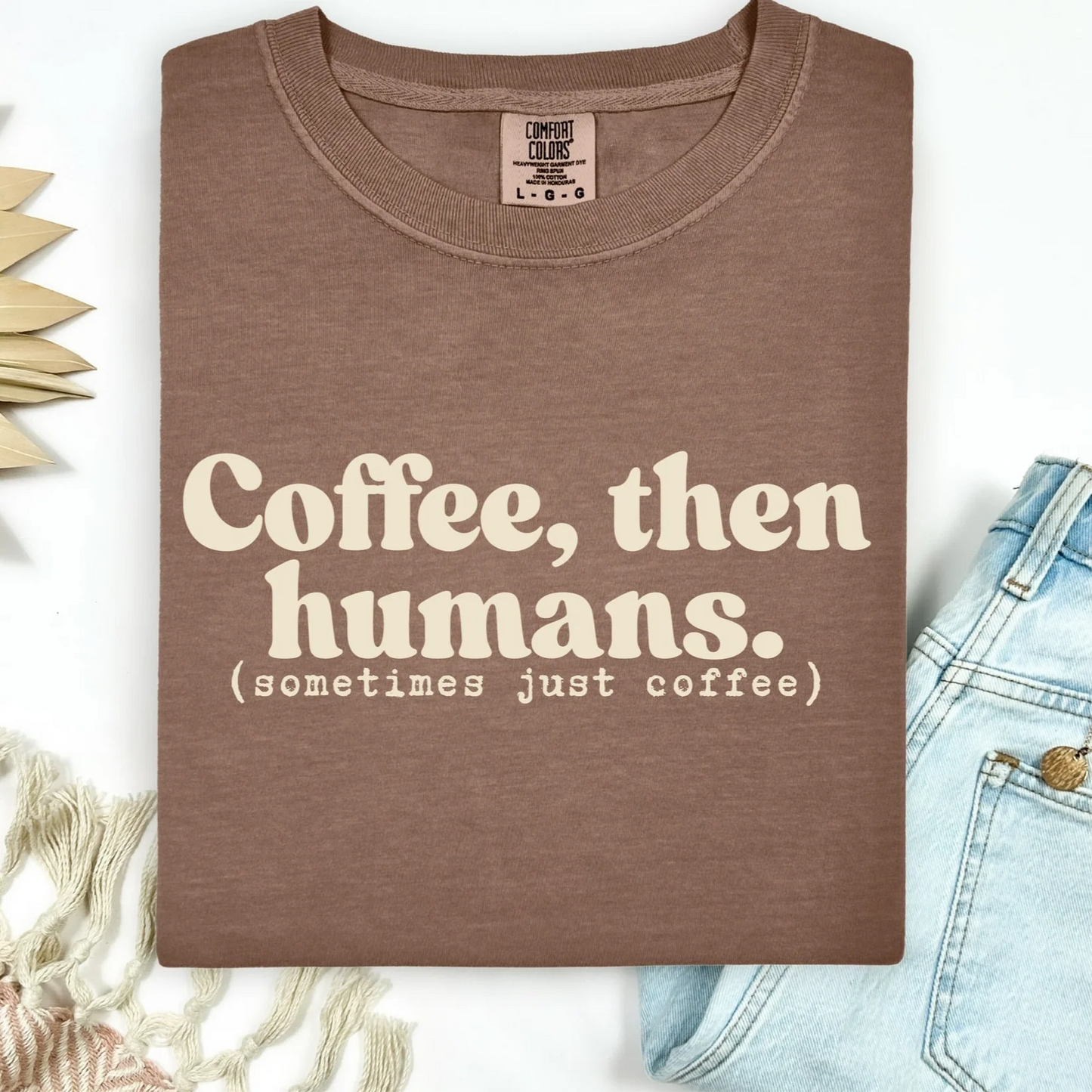 Coffee Then Humans Tee