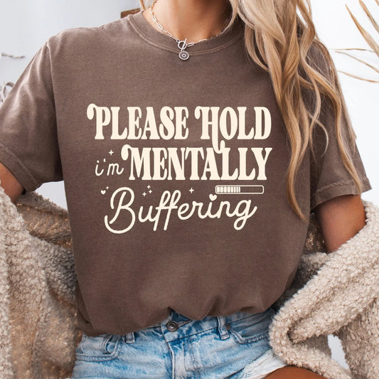 Please Hold Mentally Buffering Tee