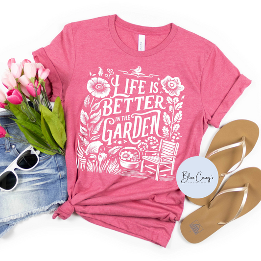 Life Is Better In The Garden Tee