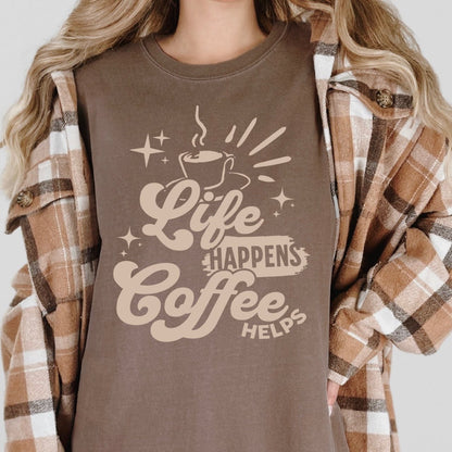 Life Happens Coffee Helps Tee