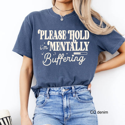 Please Hold Mentally Buffering Tee
