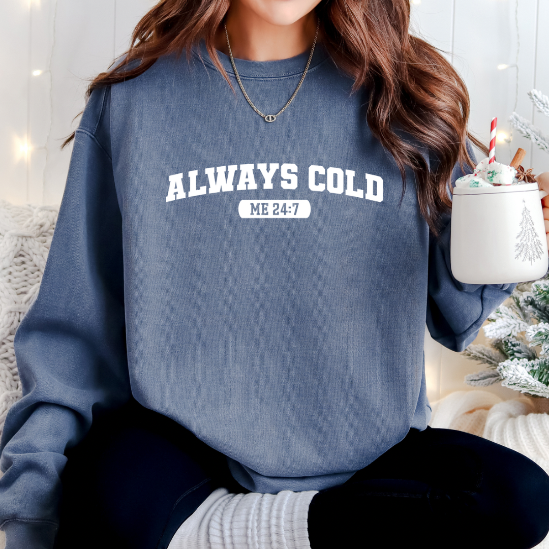 Always Cold 24:7 Crewneck