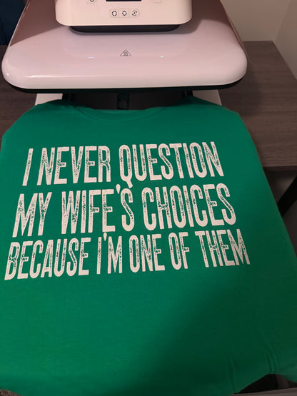 Never Question Wife Tee