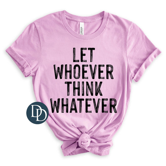 Let Whoever Think Whatever Tee
