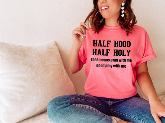 Half Hood Half Holy Tee