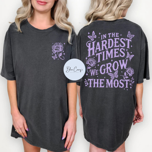 In The Hardest Times We Grow Tee/Tank