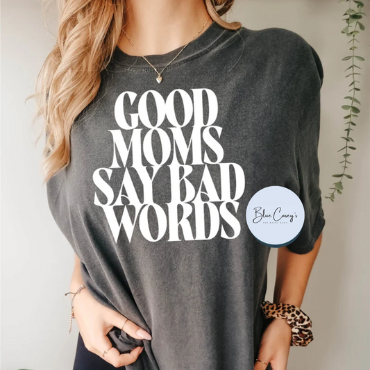 Good Moms Say Bad Words Tee