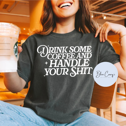Drink Coffee and Handle It Tee/Tank