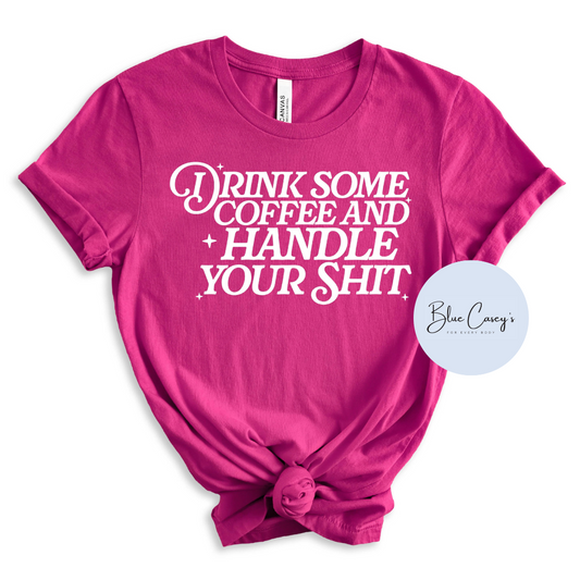 Drink Coffee and Handle It Tee/Tank
