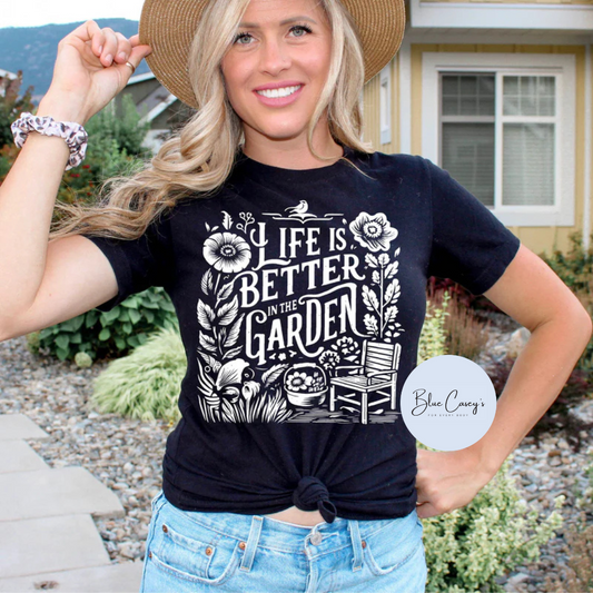 Life Is Better In The Garden Tee